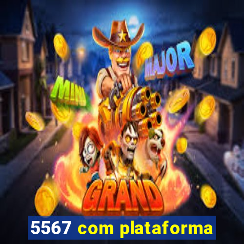 5567 com plataforma